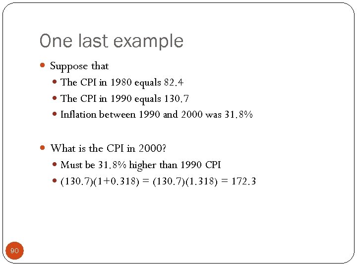 One last example Suppose that The CPI in 1980 equals 82. 4 The CPI
