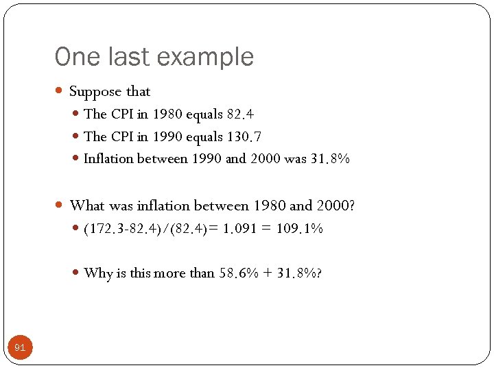 One last example Suppose that The CPI in 1980 equals 82. 4 The CPI