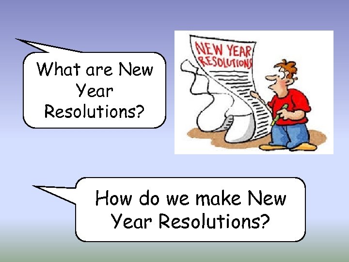 What are New Year Resolutions? How do we make New Year Resolutions? 