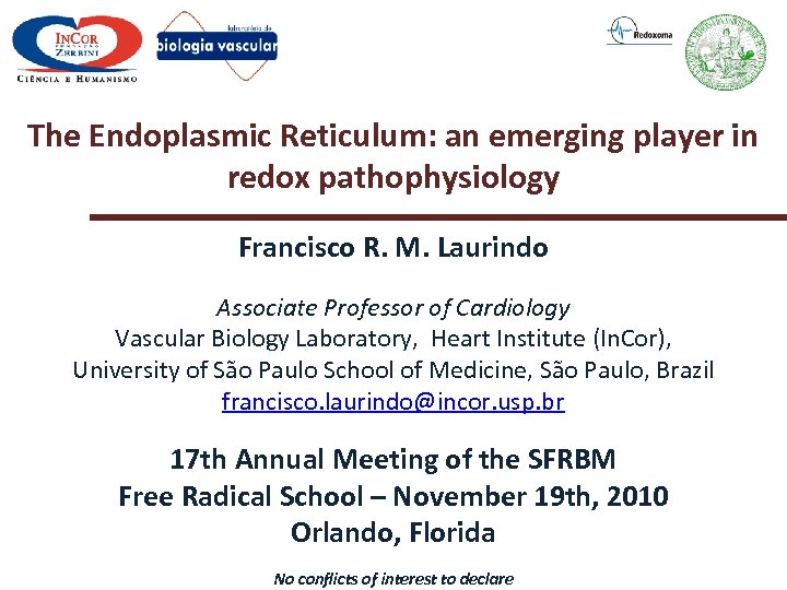 The Endoplasmic Reticulum: an emerging player in redox pathophysiology Francisco R. M. Laurindo Associate