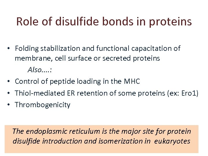Role of disulfide bonds in proteins • Folding stabilization and functional capacitation of membrane,