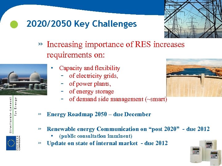  2020/2050 Key Challenges » Increasing importance of RES increases requirements on: • Capacity