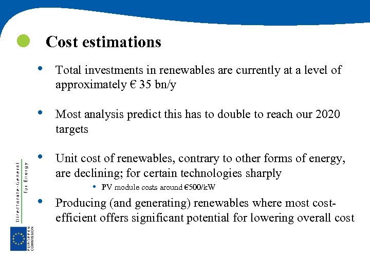  Cost estimations • Total investments in renewables are currently at a level of