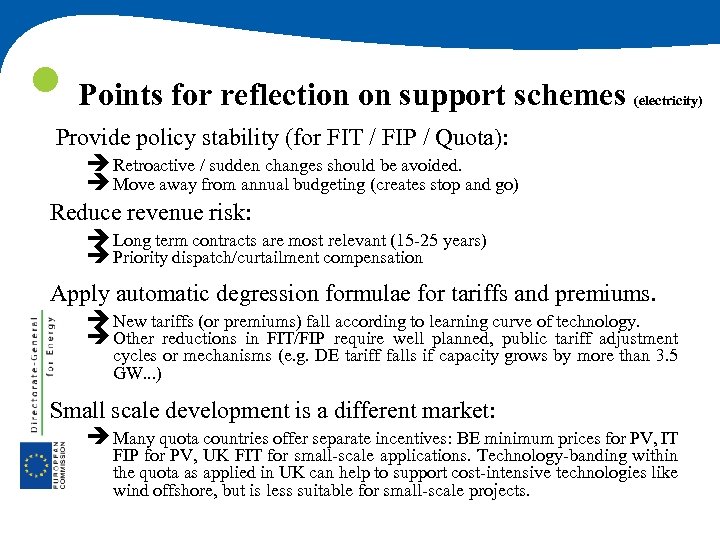  Points for reflection on support schemes (electricity) Provide policy stability (for FIT /