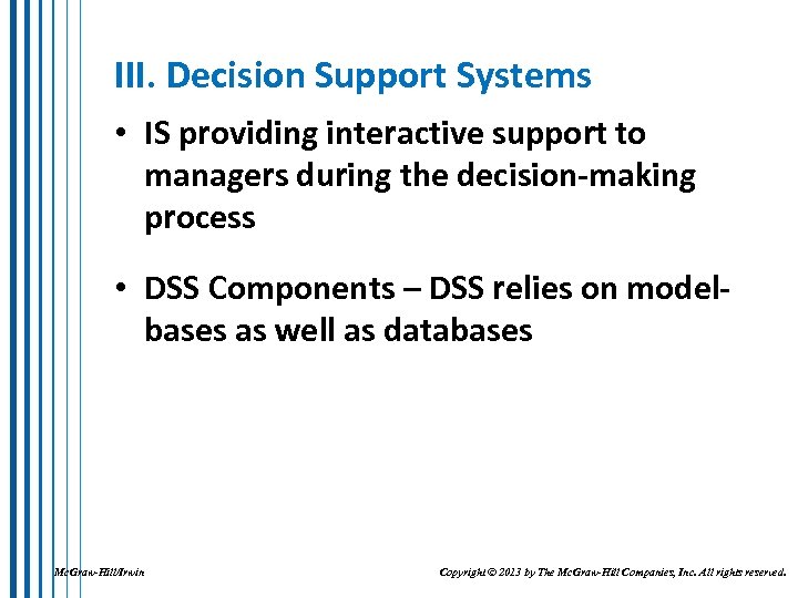 III. Decision Support Systems • IS providing interactive support to managers during the decision-making