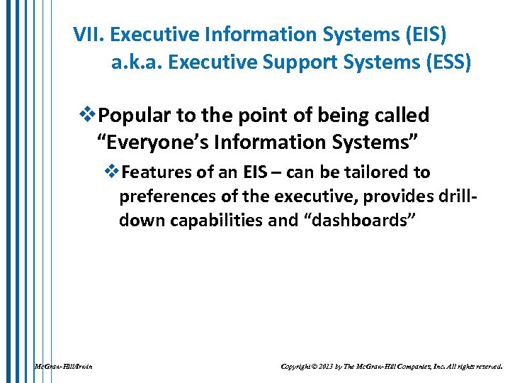 VII. Executive Information Systems (EIS) a. k. a. Executive Support Systems (ESS) v. Popular