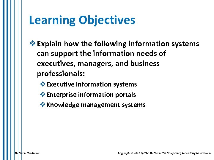 Learning Objectives v Explain how the following information systems can support the information needs