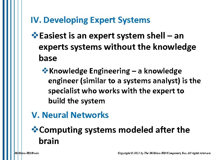 IV. Developing Expert Systems v. Easiest is an expert system shell – an experts