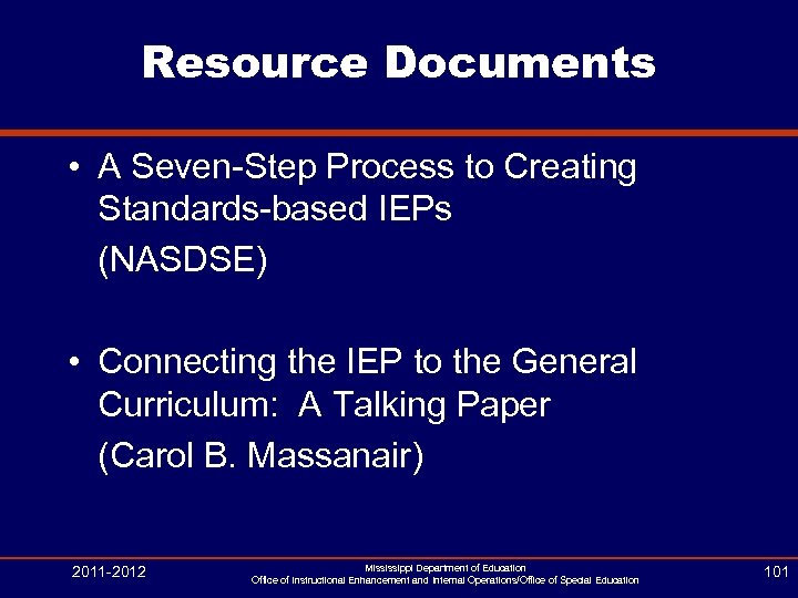 Resource Documents • A Seven-Step Process to Creating Standards-based IEPs (NASDSE) • Connecting the