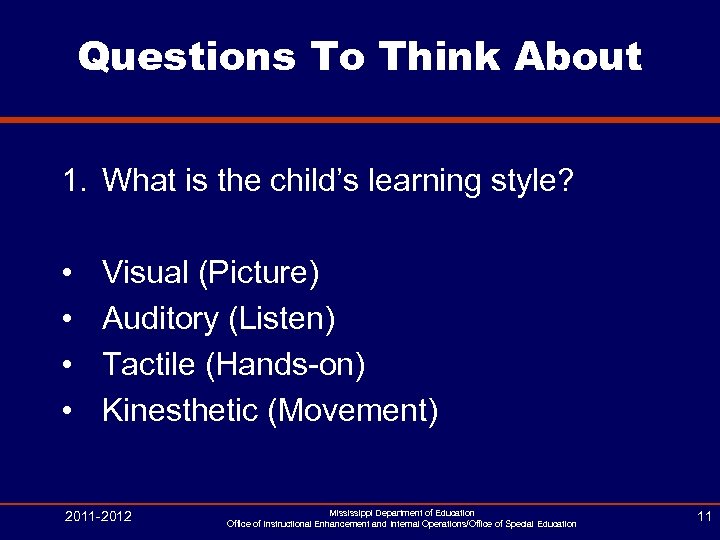Questions To Think About 1. What is the child’s learning style? • • Visual