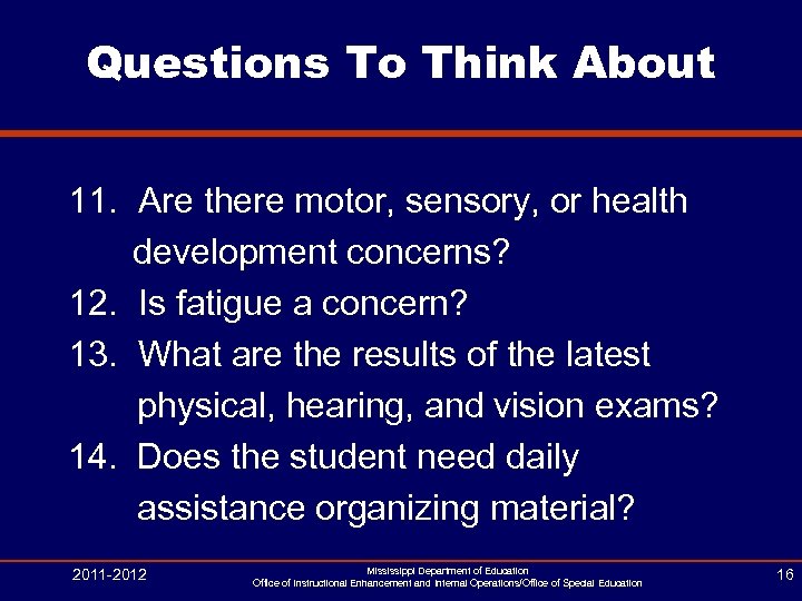 Questions To Think About 11. Are there motor, sensory, or health development concerns? 12.