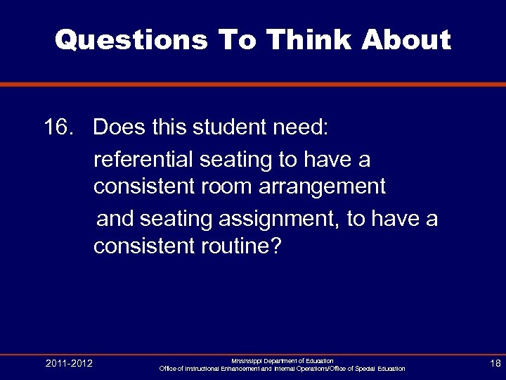Questions To Think About 16. Does this student need: referential seating to have a