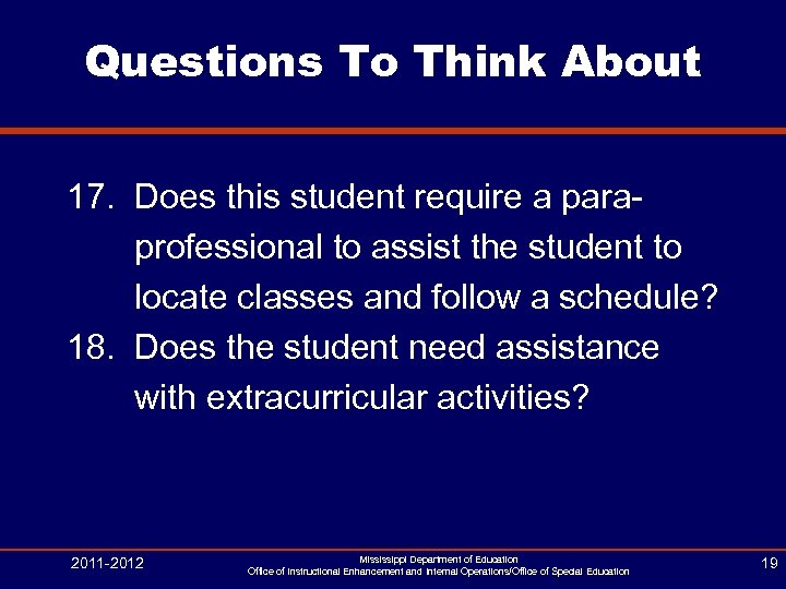 Questions To Think About 17. Does this student require a paraprofessional to assist the