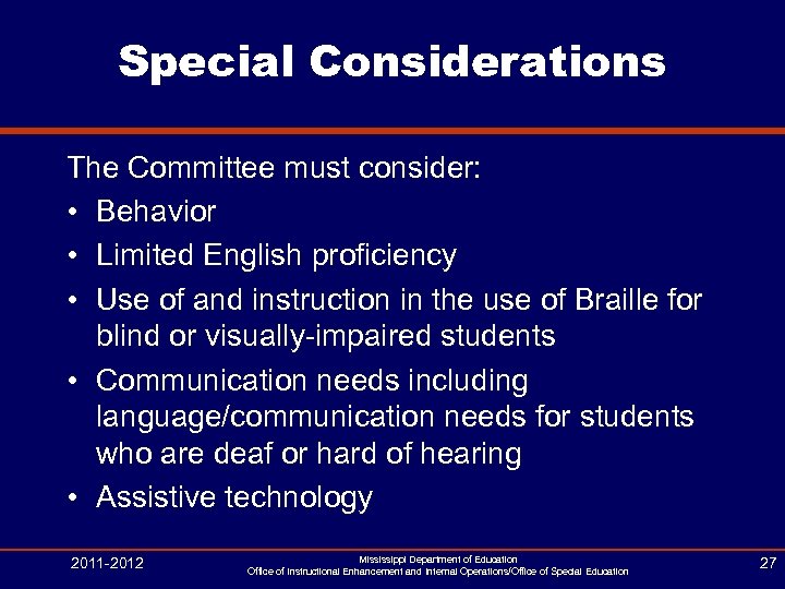 Special Considerations The Committee must consider: • Behavior • Limited English proficiency • Use