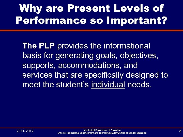 Why are Present Levels of Performance so Important? The PLP provides the informational basis