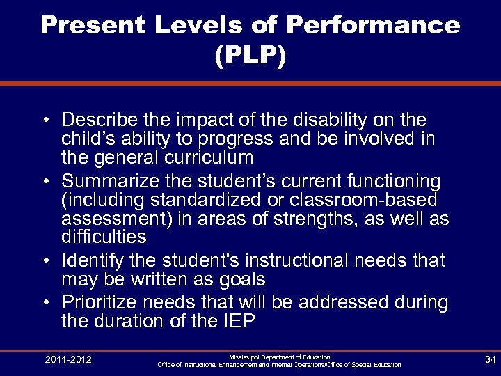 Present Levels of Performance (PLP) • Describe the impact of the disability on the