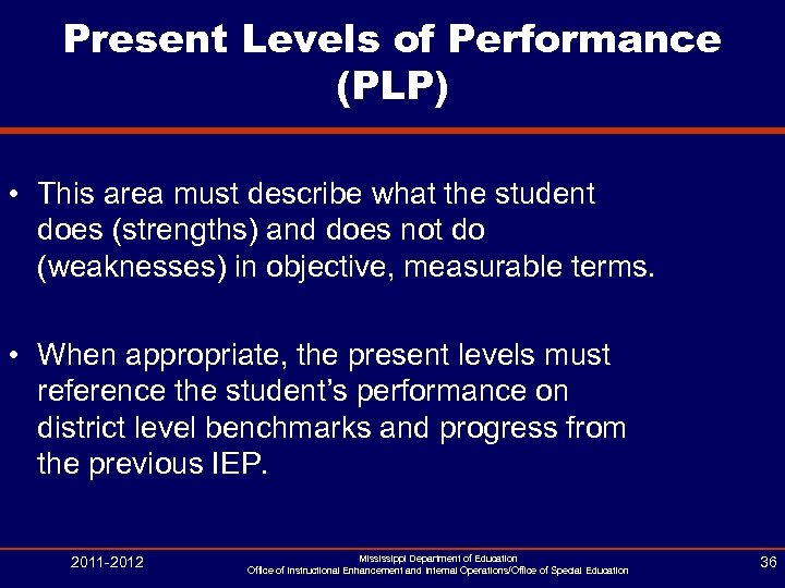 Present Levels of Performance (PLP) • This area must describe what the student does