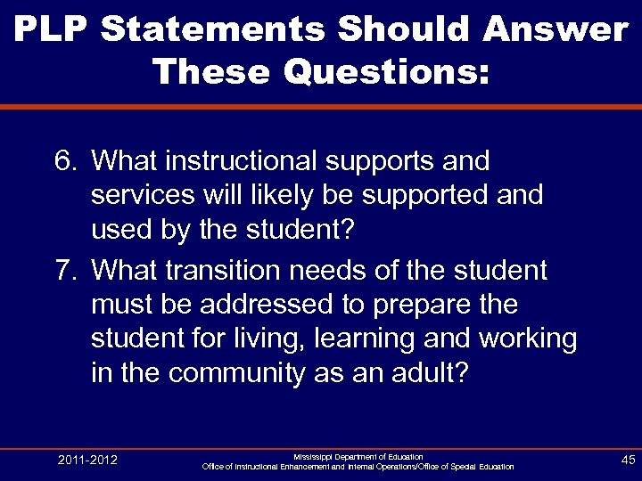 PLP Statements Should Answer These Questions: 6. What instructional supports and services will likely