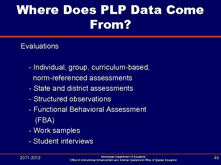 Where Does PLP Data Come From? Evaluations - Individual, group, curriculum-based, norm-referenced assessments -