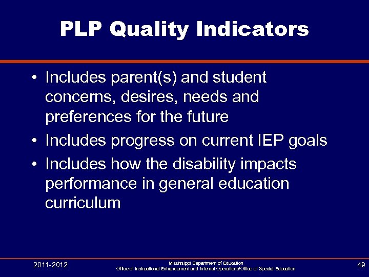 PLP Quality Indicators • Includes parent(s) and student concerns, desires, needs and preferences for