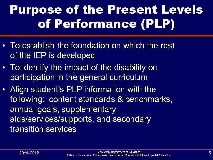 Purpose of the Present Levels of Performance (PLP) • To establish the foundation on