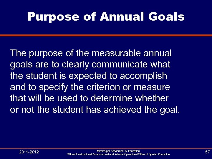 Purpose of Annual Goals The purpose of the measurable annual goals are to clearly