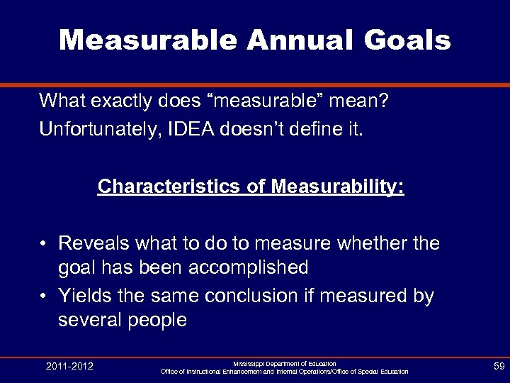 Measurable Annual Goals What exactly does “measurable” mean? Unfortunately, IDEA doesn’t define it. Characteristics