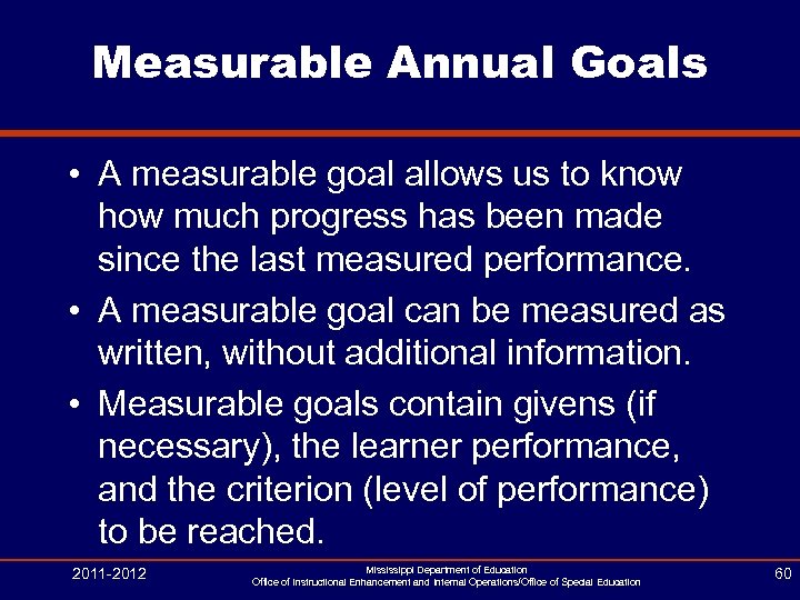 Measurable Annual Goals • A measurable goal allows us to know how much progress