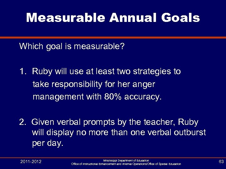 Measurable Annual Goals Which goal is measurable? 1. Ruby will use at least two