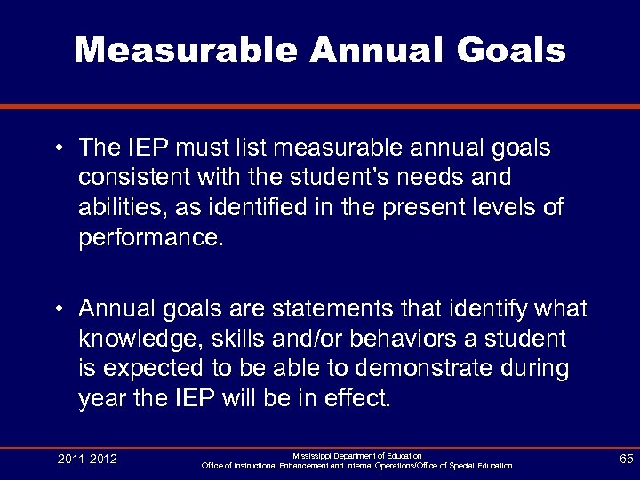 Measurable Annual Goals • The IEP must list measurable annual goals consistent with the