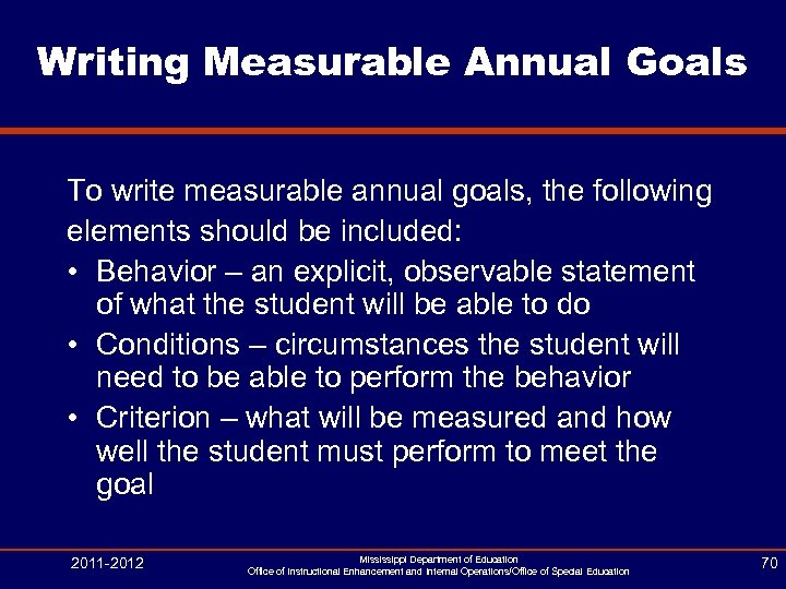 Writing Measurable Annual Goals To write measurable annual goals, the following elements should be
