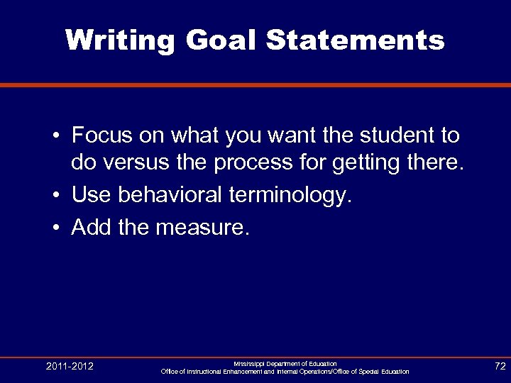 Writing Goal Statements • Focus on what you want the student to do versus