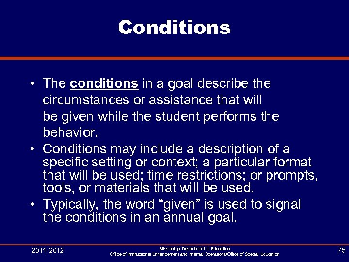 Conditions • The conditions in a goal describe the circumstances or assistance that will