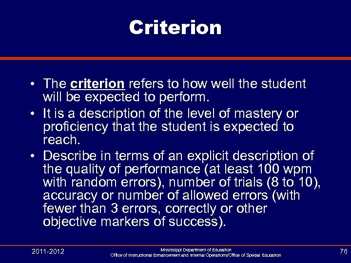 Criterion • The criterion refers to how well the student will be expected to