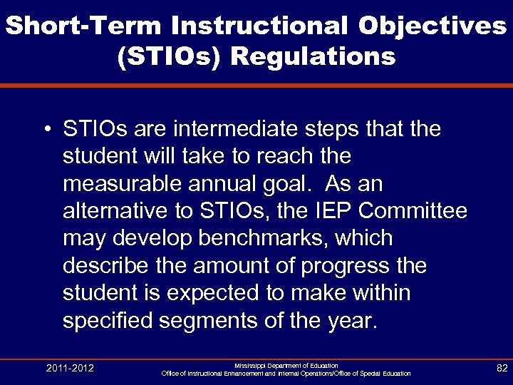 Short-Term Instructional Objectives (STIOs) Regulations • STIOs are intermediate steps that the student will