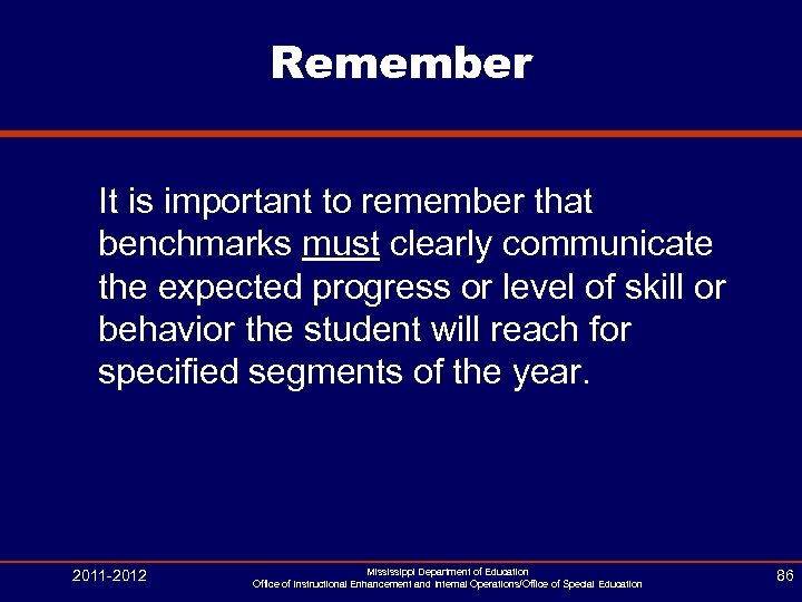 Remember It is important to remember that benchmarks must clearly communicate the expected progress