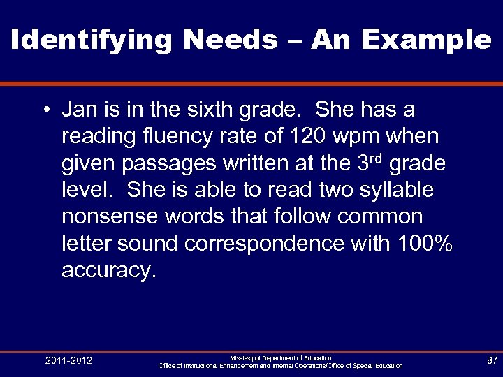 Identifying Needs – An Example • Jan is in the sixth grade. She has