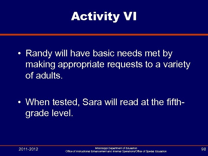 Activity VI • Randy will have basic needs met by making appropriate requests to