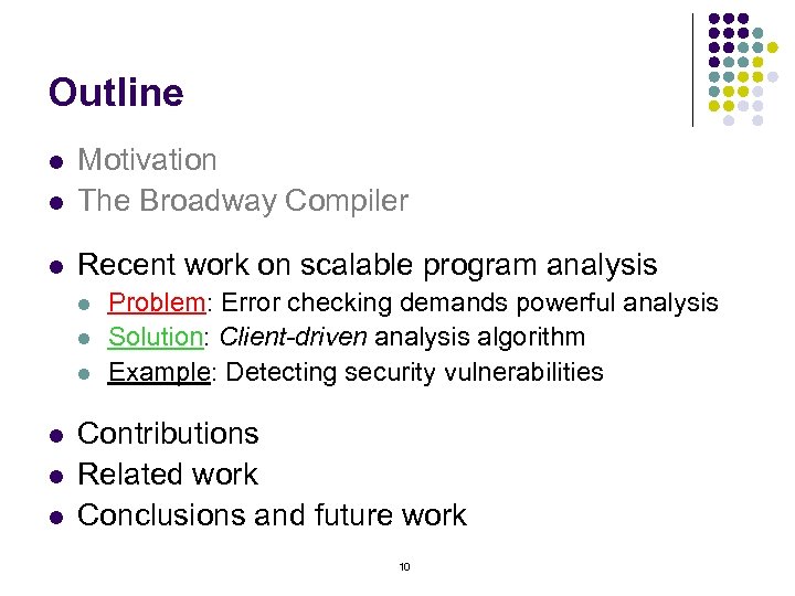 Outline l Motivation The Broadway Compiler l Recent work on scalable program analysis l