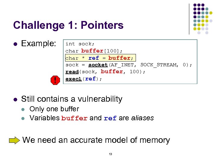 Challenge 1: Pointers l Example: ! l int sock; char buffer[100]; char * ref