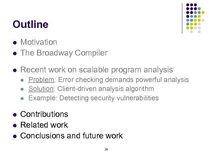 Outline l Motivation The Broadway Compiler l Recent work on scalable program analysis l