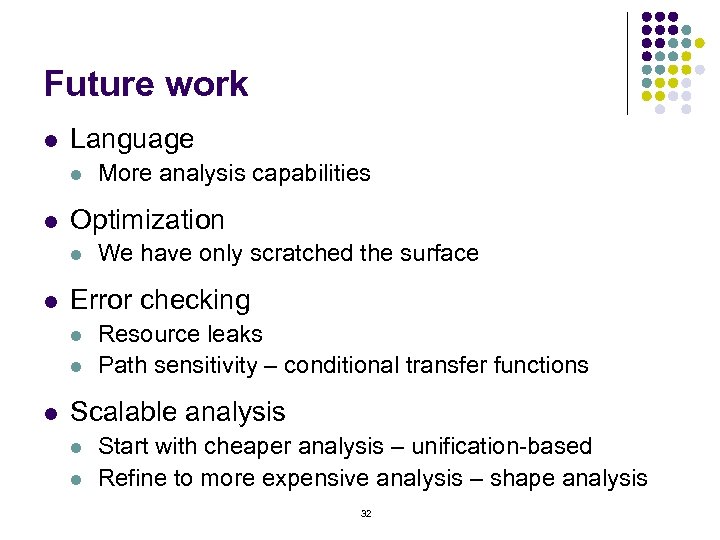 Future work l Language l l Optimization l l We have only scratched the