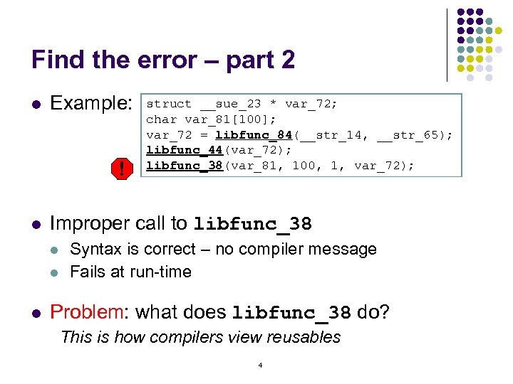 Find the error – part 2 l Example: ! l Improper call to libfunc_38
