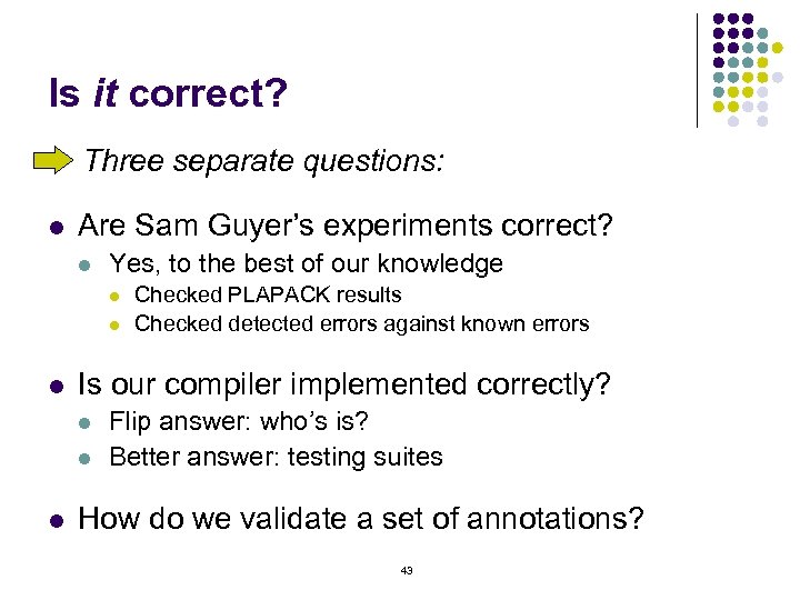 Is it correct? Three separate questions: l Are Sam Guyer’s experiments correct? l Yes,