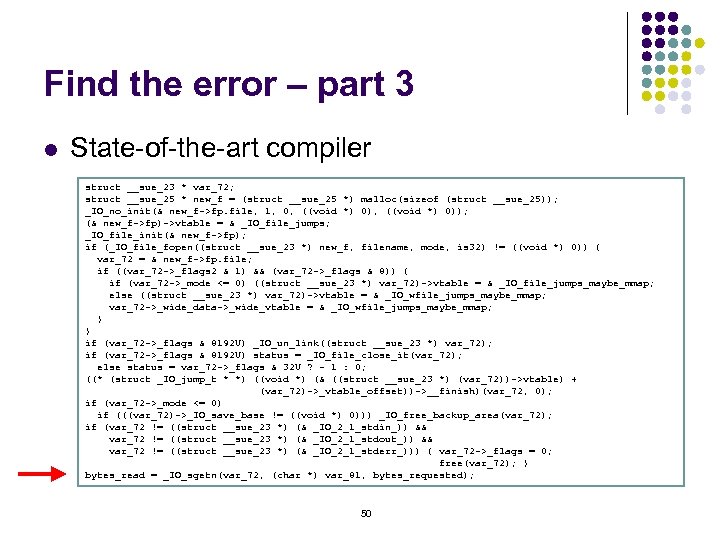 Find the error – part 3 l State-of-the-art compiler struct __sue_23 * var_72; struct