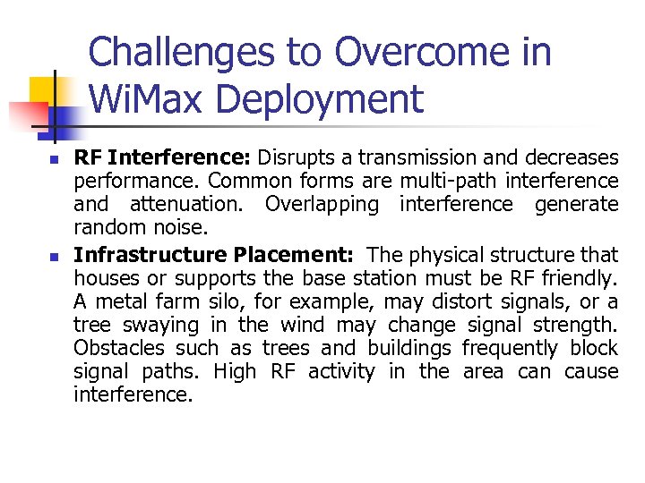 Challenges to Overcome in Wi. Max Deployment n n RF Interference: Disrupts a transmission