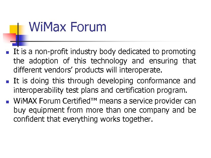 Wi. Max Forum n n n It is a non-profit industry body dedicated to