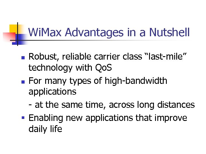 Wi. Max Advantages in a Nutshell Robust, reliable carrier class “last-mile” technology with Qo.