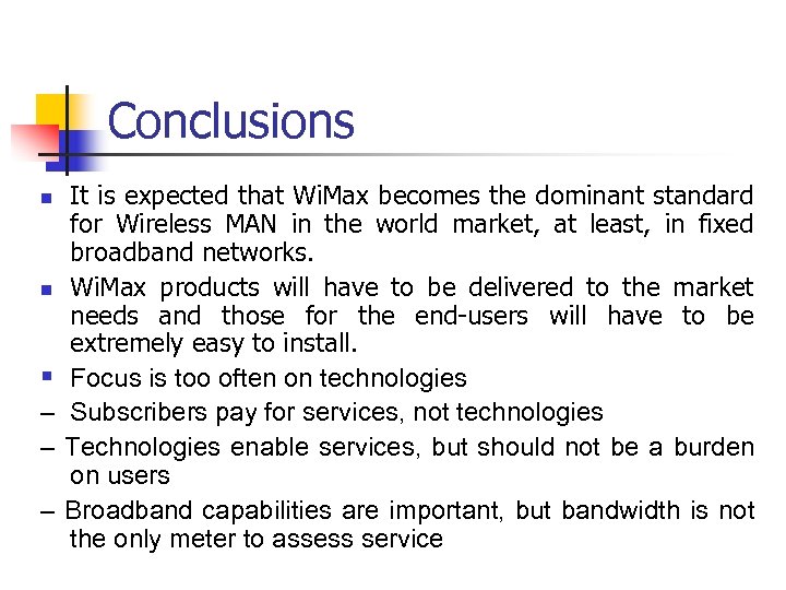 Conclusions It is expected that Wi. Max becomes the dominant standard for Wireless MAN