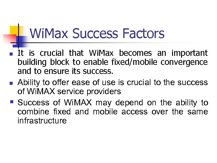 Wi. Max Success Factors It is crucial that Wi. Max becomes an important building